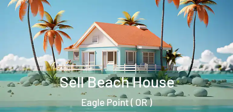  Sell Beach House Eagle Point ( OR )