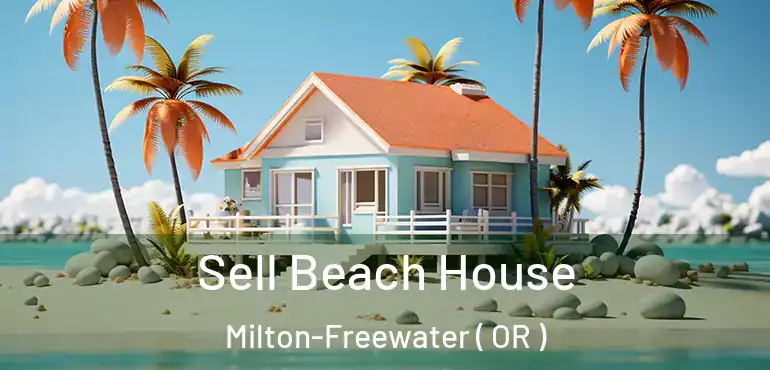  Sell Beach House Milton-Freewater ( OR )