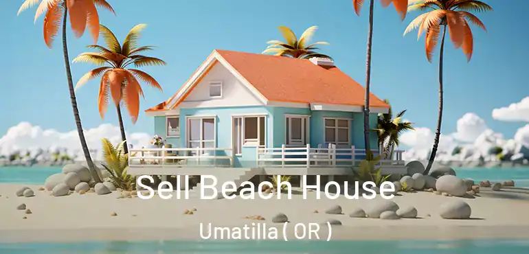  Sell Beach House Umatilla ( OR )