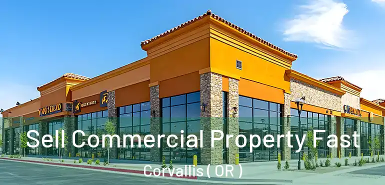  Sell Commercial Property Fast Corvallis ( OR )