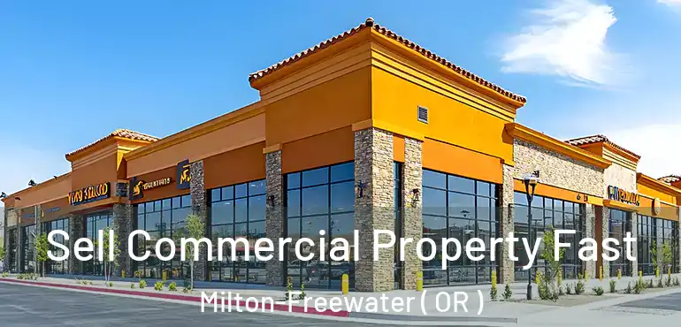  Sell Commercial Property Fast Milton-Freewater ( OR )
