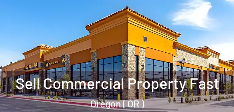  Sell Commercial Property Fast Oregon ( OR )
