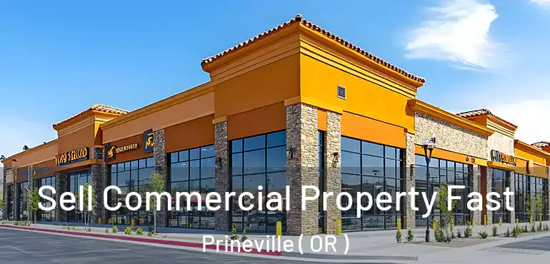 Sell Commercial Property Fast Prineville ( OR )