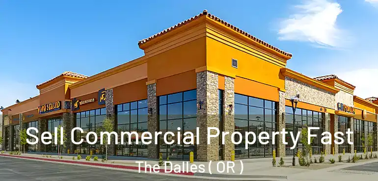  Sell Commercial Property Fast The Dalles ( OR )