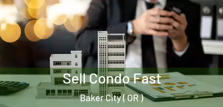  Sell Condo Fast Baker City ( OR )