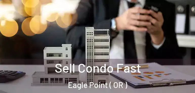  Sell Condo Fast Eagle Point ( OR )