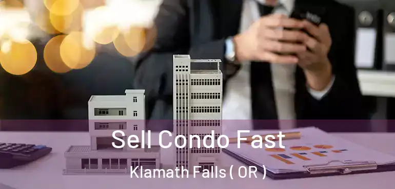  Sell Condo Fast Klamath Falls ( OR )