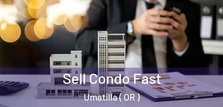  Sell Condo Fast Umatilla ( OR )