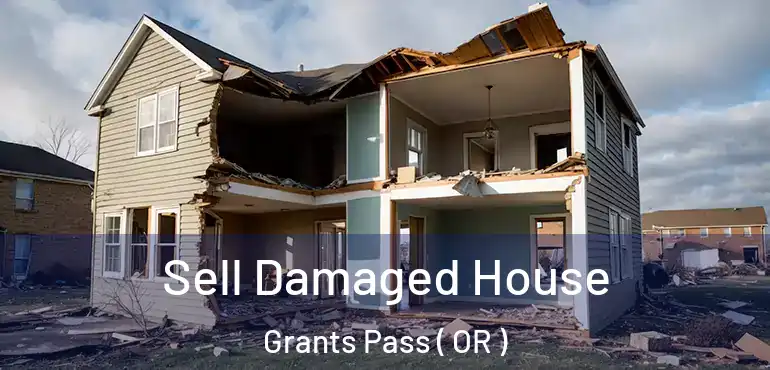  Sell Damaged House Grants Pass ( OR )