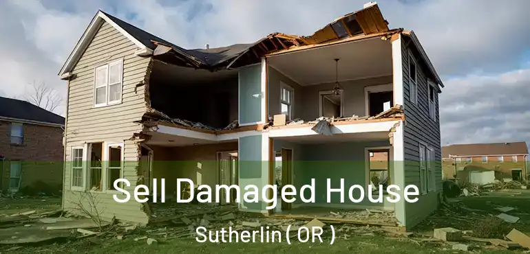  Sell Damaged House Sutherlin ( OR )