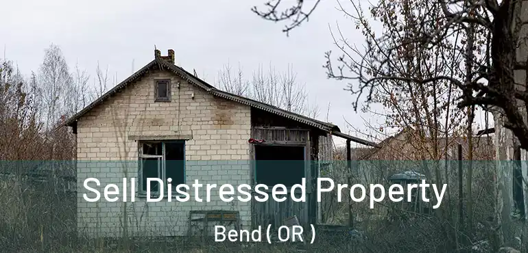  Sell Distressed Property Bend ( OR )