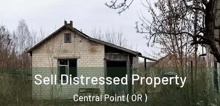  Sell Distressed Property Central Point ( OR )