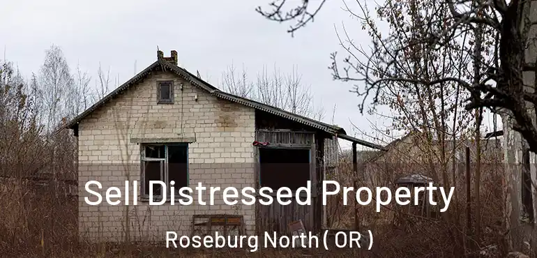  Sell Distressed Property Roseburg North ( OR )