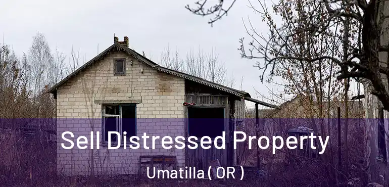  Sell Distressed Property Umatilla ( OR )