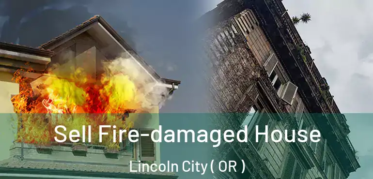  Sell Fire-damaged House Lincoln City ( OR )