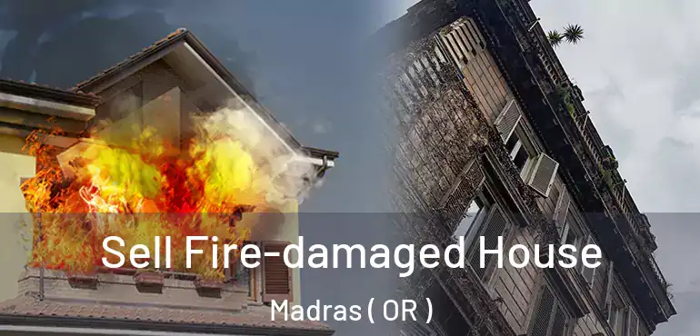  Sell Fire-damaged House Madras ( OR )