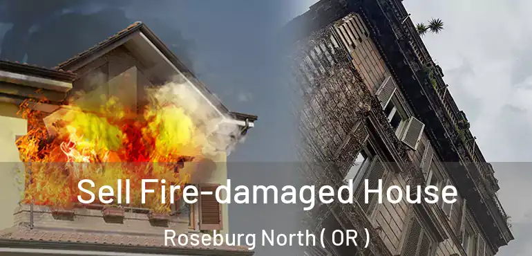  Sell Fire-damaged House Roseburg North ( OR )