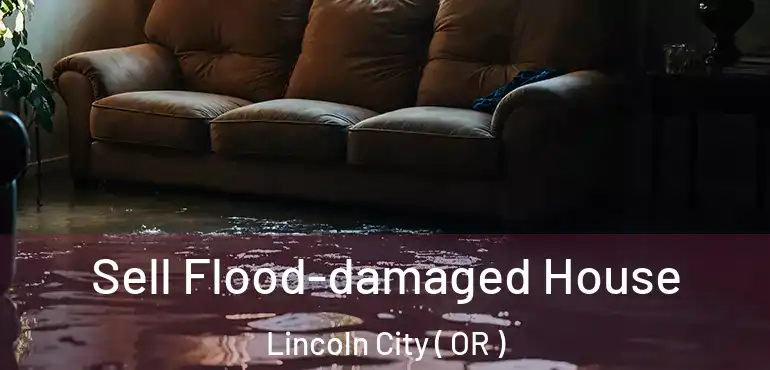  Sell Flood-damaged House Lincoln City ( OR )