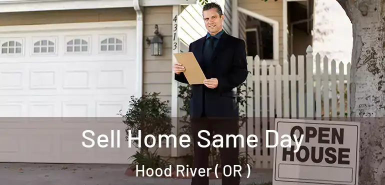  Sell Home Same Day Hood River ( OR )