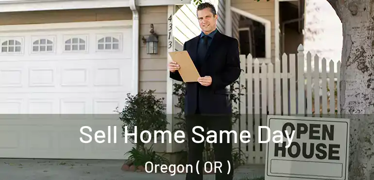  Sell Home Same Day Oregon ( OR )