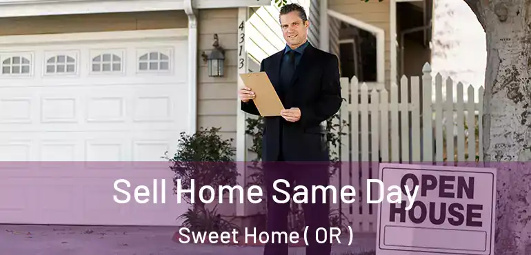  Sell Home Same Day Sweet Home ( OR )