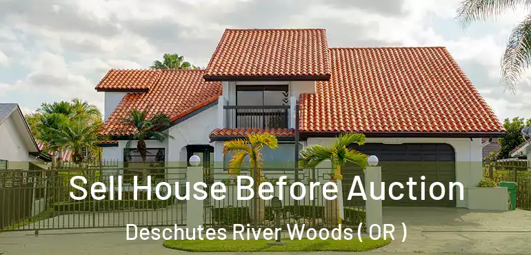  Sell House Before Auction Deschutes River Woods ( OR )