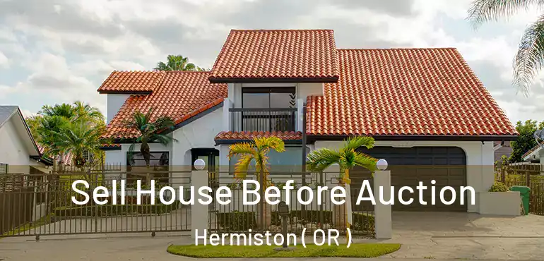  Sell House Before Auction Hermiston ( OR )