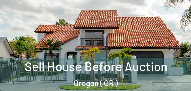  Sell House Before Auction Oregon ( OR )