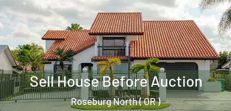  Sell House Before Auction Roseburg North ( OR )