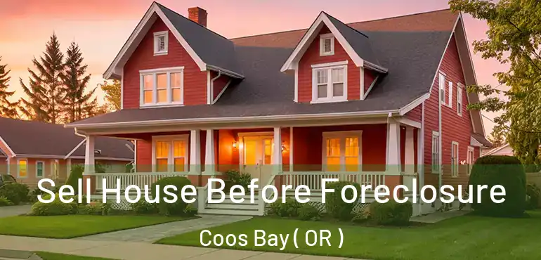  Sell House Before Foreclosure Coos Bay ( OR )