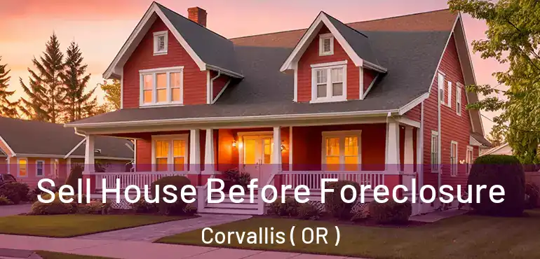  Sell House Before Foreclosure Corvallis ( OR )
