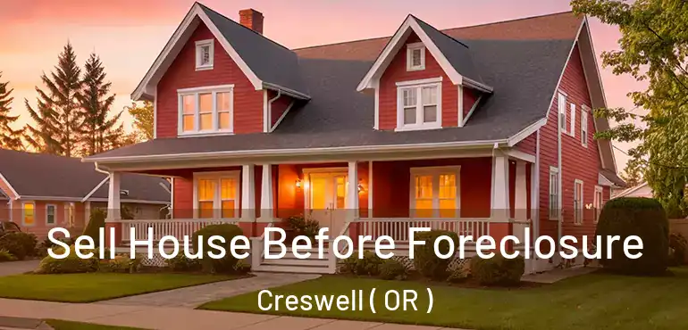  Sell House Before Foreclosure Creswell ( OR )