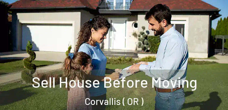  Sell House Before Moving Corvallis ( OR )