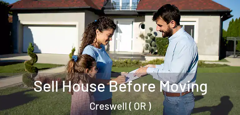  Sell House Before Moving Creswell ( OR )
