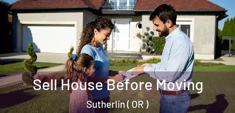  Sell House Before Moving Sutherlin ( OR )