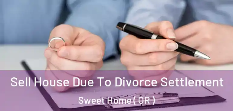  Sell House Due To Divorce Settlement Sweet Home ( OR )
