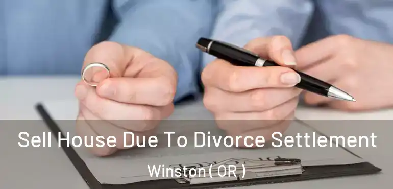  Sell House Due To Divorce Settlement Winston ( OR )