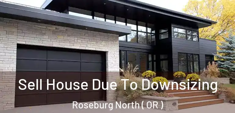  Sell House Due To Downsizing Roseburg North ( OR )