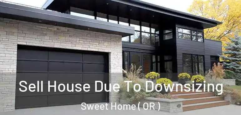  Sell House Due To Downsizing Sweet Home ( OR )