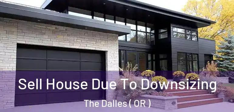  Sell House Due To Downsizing The Dalles ( OR )