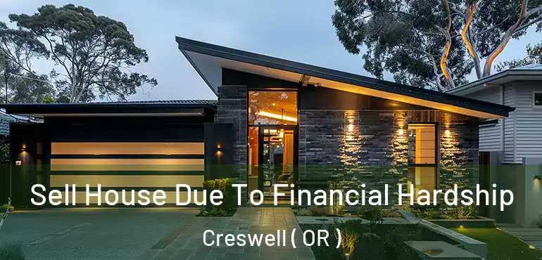  Sell House Due To Financial Hardship Creswell ( OR )