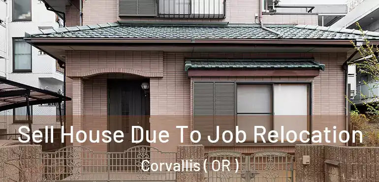  Sell House Due To Job Relocation Corvallis ( OR )