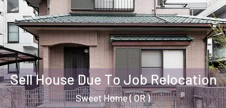  Sell House Due To Job Relocation Sweet Home ( OR )