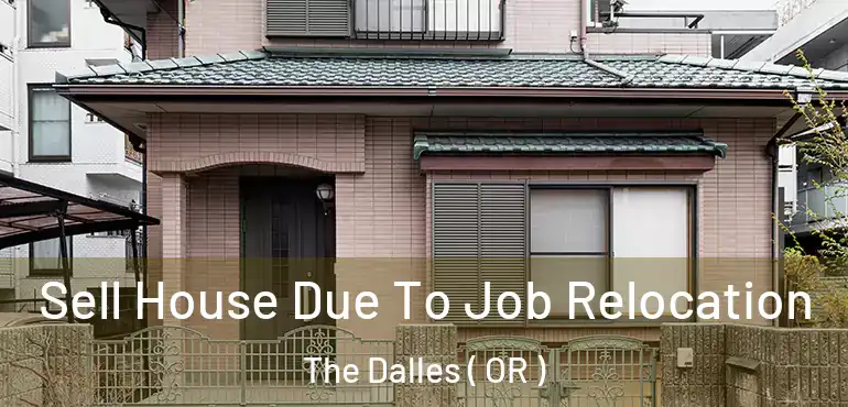  Sell House Due To Job Relocation The Dalles ( OR )