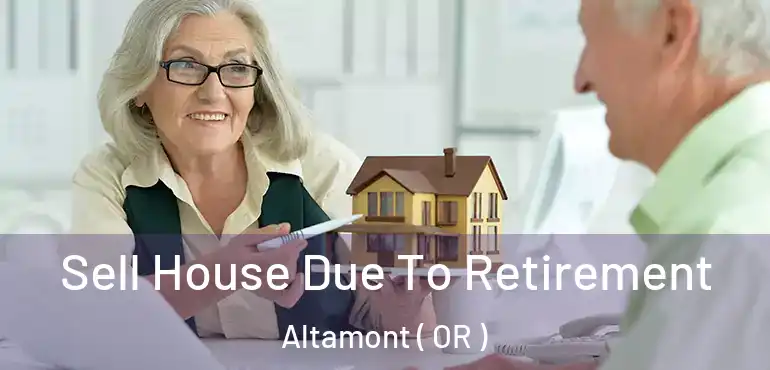  Sell House Due To Retirement Altamont ( OR )