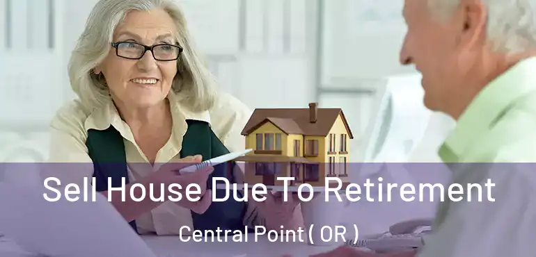  Sell House Due To Retirement Central Point ( OR )