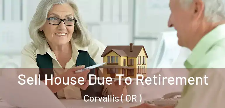  Sell House Due To Retirement Corvallis ( OR )