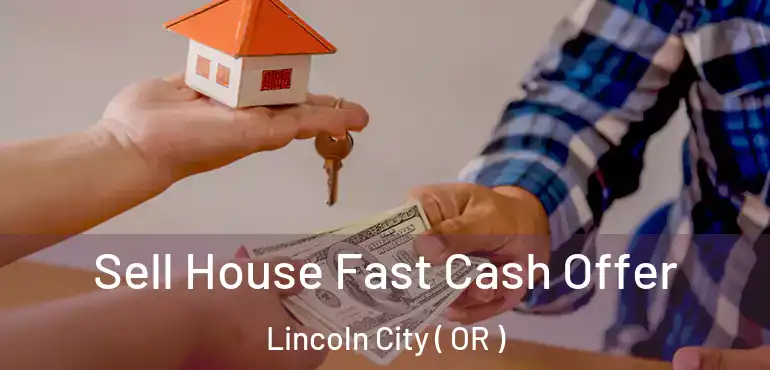  Sell House Fast Cash Offer Lincoln City ( OR )