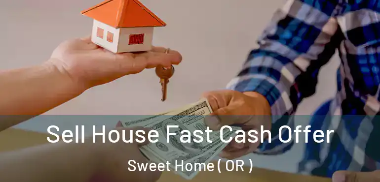  Sell House Fast Cash Offer Sweet Home ( OR )