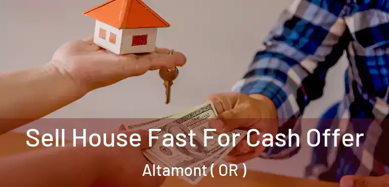  Sell House Fast For Cash Offer Altamont ( OR )